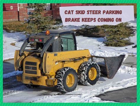 where is parking brake on cat skid steer|cat skid steer parking brake not working.